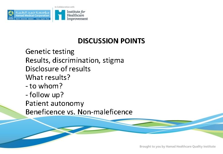 DISCUSSION POINTS Genetic testing Results, discrimination, stigma Disclosure of results What results? - to DISCUSSION POINTS Genetic testing Results, discrimination, stigma Disclosure of results What results? - to