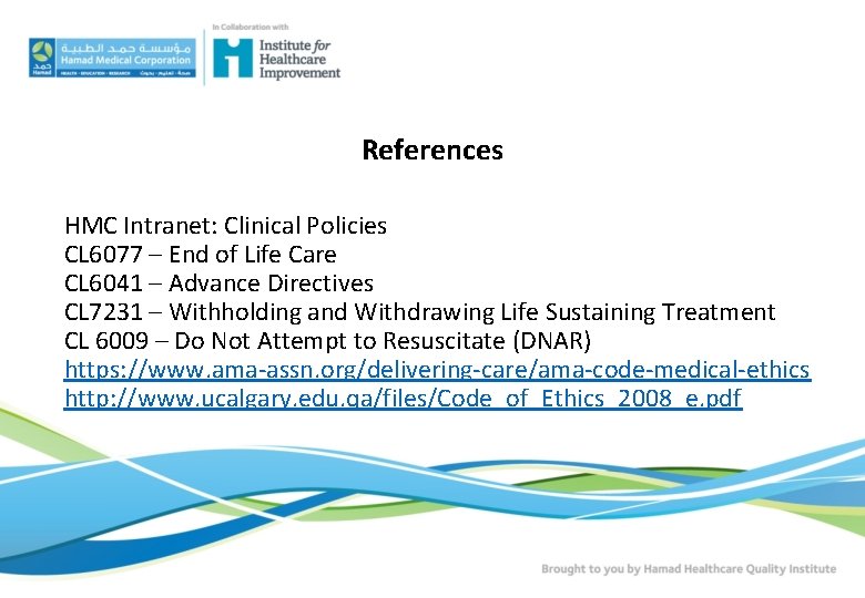 References HMC Intranet: Clinical Policies CL 6077 – End of Life Care CL 6041 References HMC Intranet: Clinical Policies CL 6077 – End of Life Care CL 6041