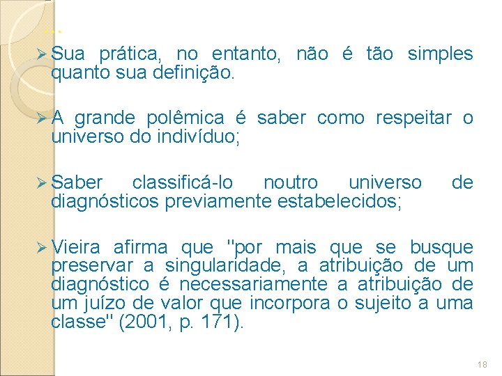 . . . Ø Sua prática, no entanto, não é tão simples quanto sua