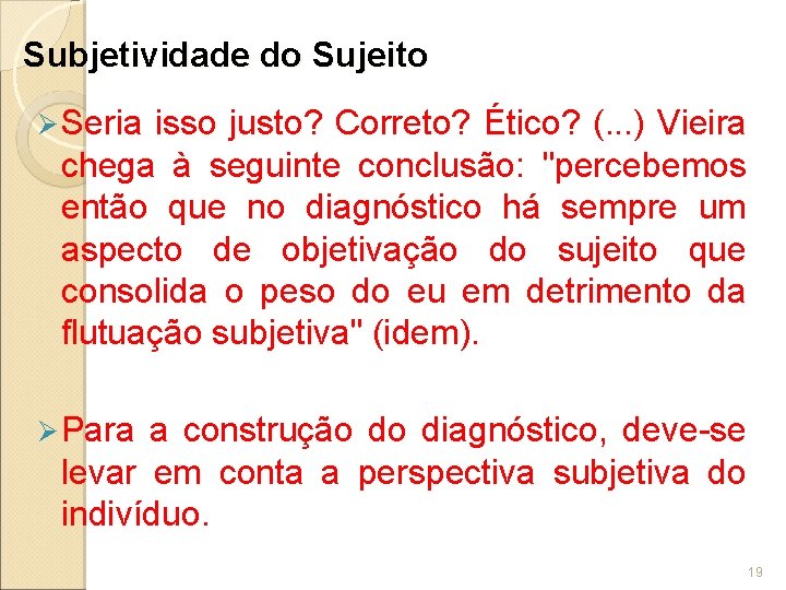 Subjetividade do Sujeito Ø Seria isso justo? Correto? Ético? (. . . ) Vieira