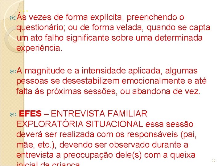 . . . Às vezes de forma explícita, preenchendo o questionário; ou de forma