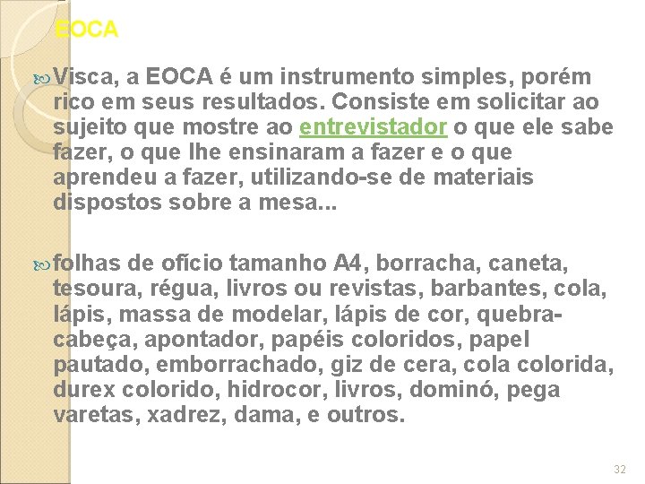 EOCA Visca, a EOCA é um instrumento simples, porém rico em seus resultados. Consiste