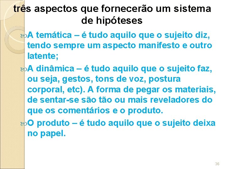 três aspectos que fornecerão um sistema de hipóteses A temática – é tudo aquilo