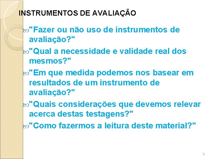 INSTRUMENTOS DE AVALIAÇÃO "Fazer ou não uso de instrumentos de avaliação? " "Qual a