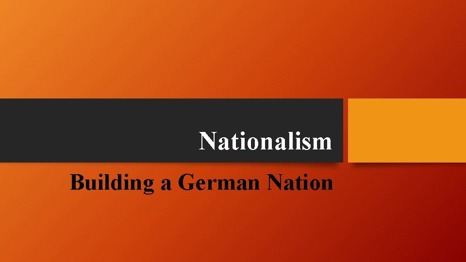 Nationalism Building a German Nation 