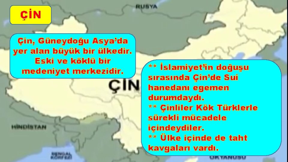 ÇİN Çin, Güneydoğu Asya’da yer alan büyük bir ülkedir. Eski ve köklü bir medeniyet