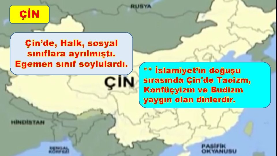 ÇİN Çin’de, Halk, sosyal sınıflara ayrılmıştı. Egemen sınıf soylulardı. ** İslamiyet’in doğuşu sırasında Çin'de