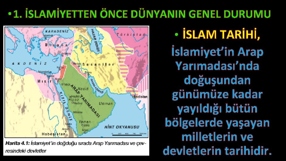  • 1. İSLAMİYETTEN ÖNCE DÜNYANIN GENEL DURUMU • İSLAM TARİHİ, İslamiyet’in Arap Yarımadası’nda