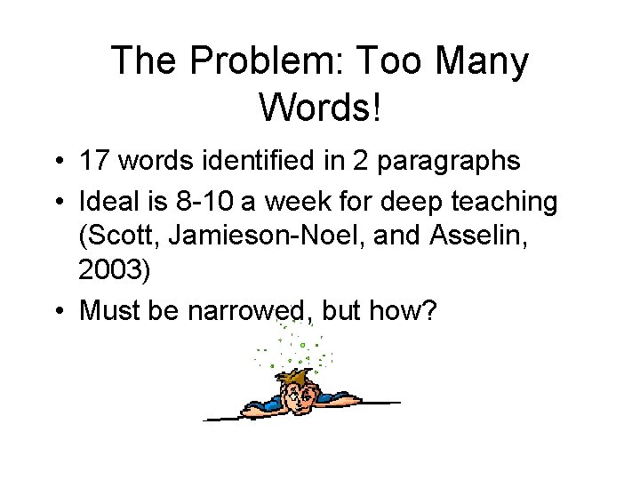 The Problem: Too Many Words! • 17 words identified in 2 paragraphs • Ideal