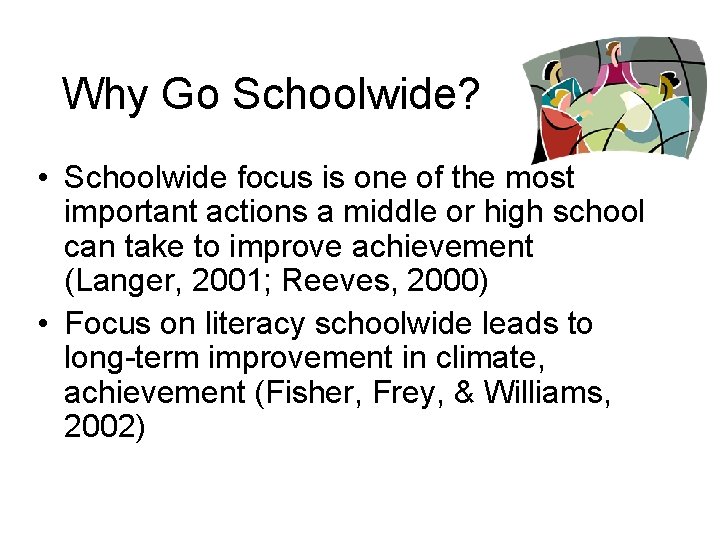 Why Go Schoolwide? • Schoolwide focus is one of the most important actions a