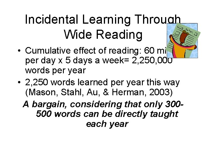 Incidental Learning Through Wide Reading • Cumulative effect of reading: 60 minutes per day