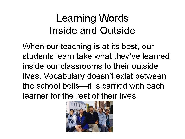 Learning Words Inside and Outside When our teaching is at its best, our students