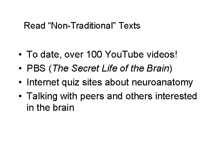 Read “Non-Traditional” Texts • • To date, over 100 You. Tube videos! PBS (The