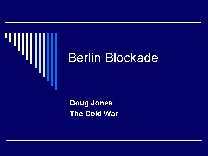 Berlin Blockade Doug Jones The Cold War 