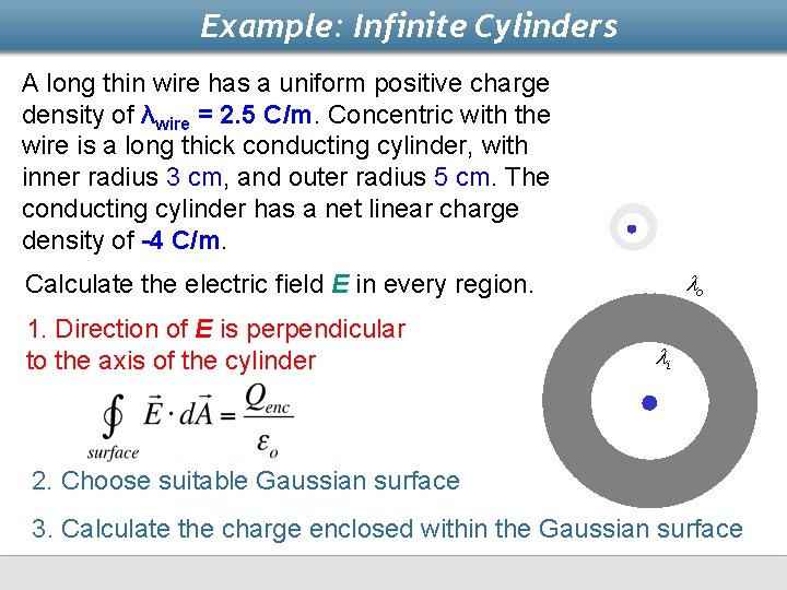 Example: Infinite Cylinders A long thin wire has a uniform positive charge density of
