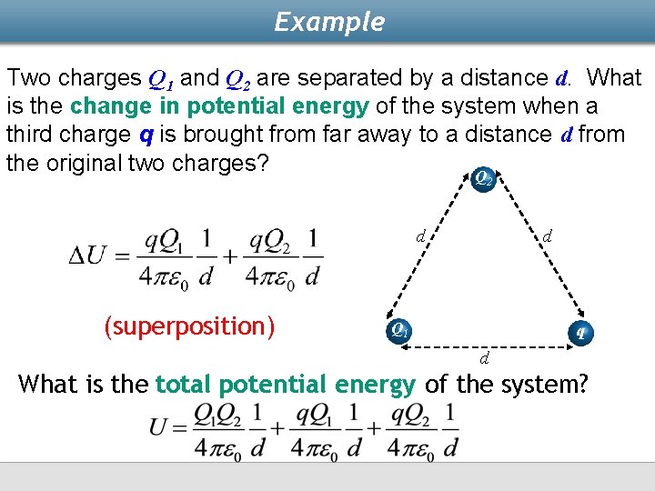Example Two charges Q 1 and Q 2 are separated by a distance d.