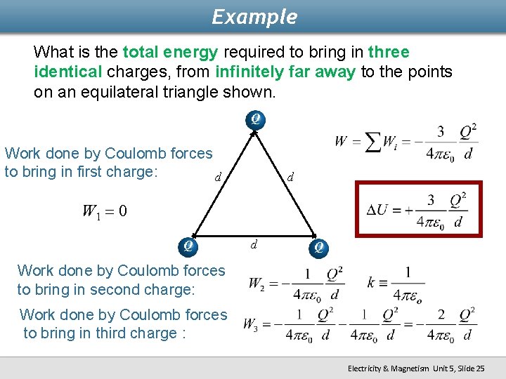 Example What is the total energy required to bring in three identical charges, from