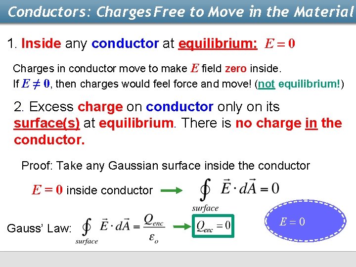 Conductors: Charges Free to Move in the Material 1. Inside any conductor at equilibrium: