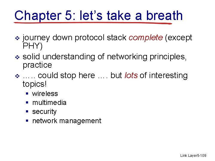 Chapter 5: let’s take a breath v v v journey down protocol stack complete