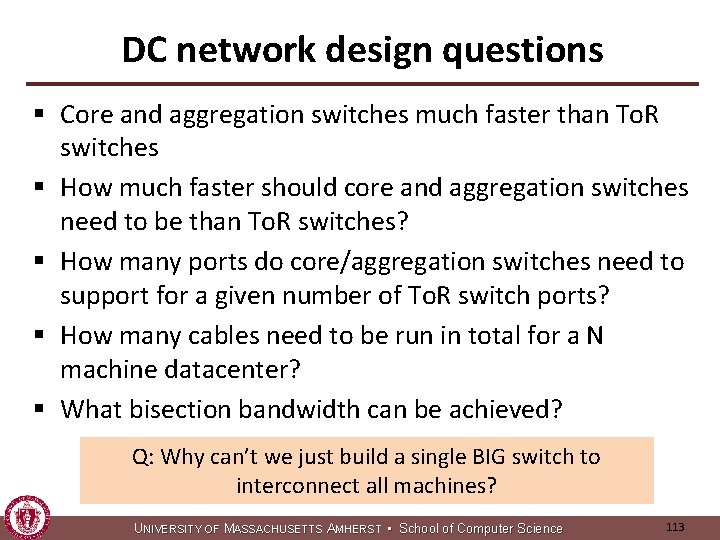 DC network design questions § Core and aggregation switches much faster than To. R