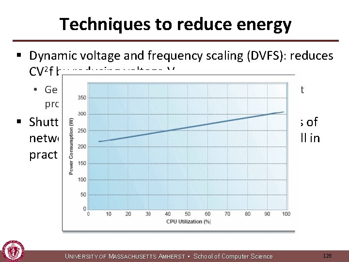Techniques to reduce energy § Dynamic voltage and frequency scaling (DVFS): reduces CV 2
