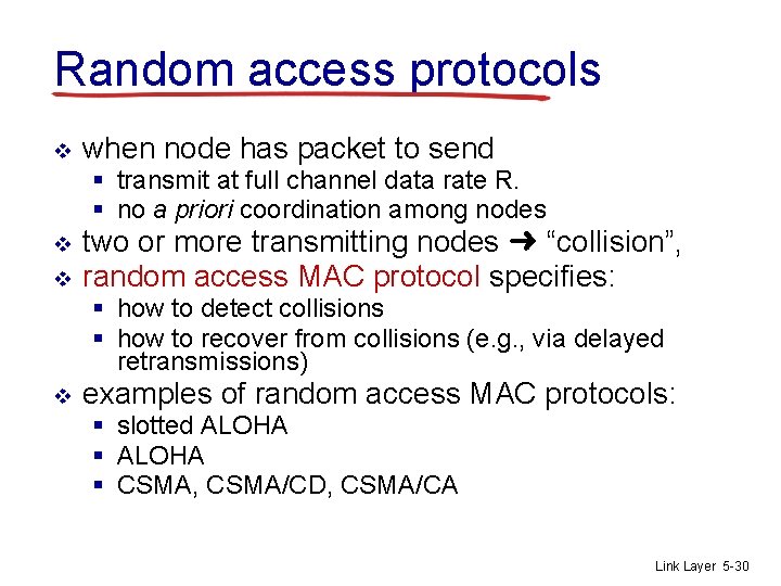 Random access protocols v when node has packet to send § transmit at full