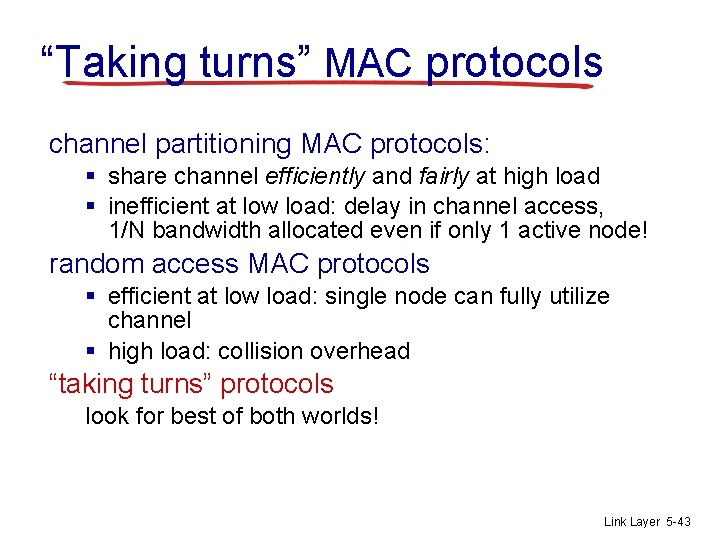 “Taking turns” MAC protocols channel partitioning MAC protocols: § share channel efficiently and fairly