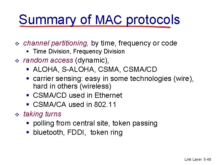 Summary of MAC protocols v channel partitioning, by time, frequency or code § Time