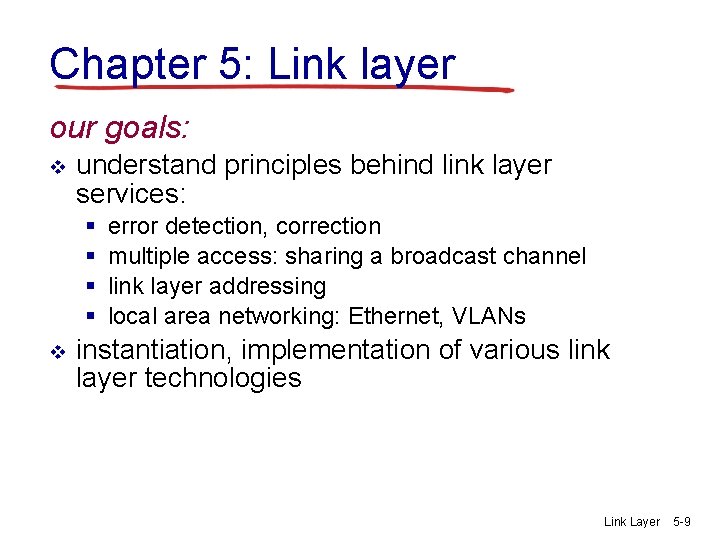 Chapter 5: Link layer our goals: v understand principles behind link layer services: §
