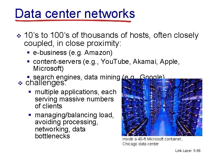 Data center networks v v 10’s to 100’s of thousands of hosts, often closely