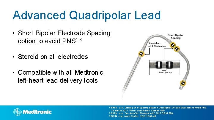 Advanced Quadripolar Lead • Short Bipolar Electrode Spacing option to avoid PNS 1 -3