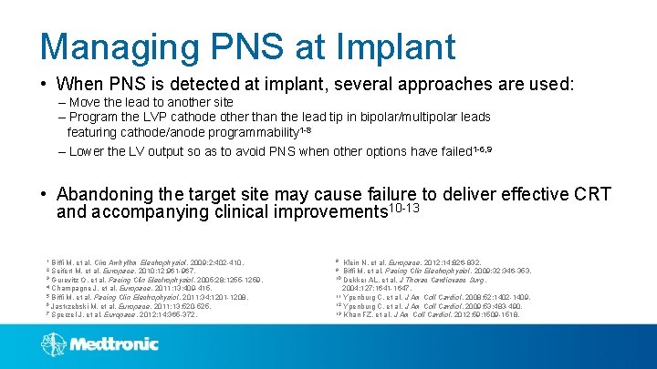 Managing PNS at Implant • When PNS is detected at implant, several approaches are
