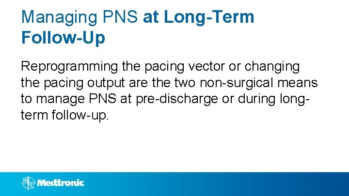 Managing PNS at Long-Term Follow-Up Reprogramming the pacing vector or changing the pacing output