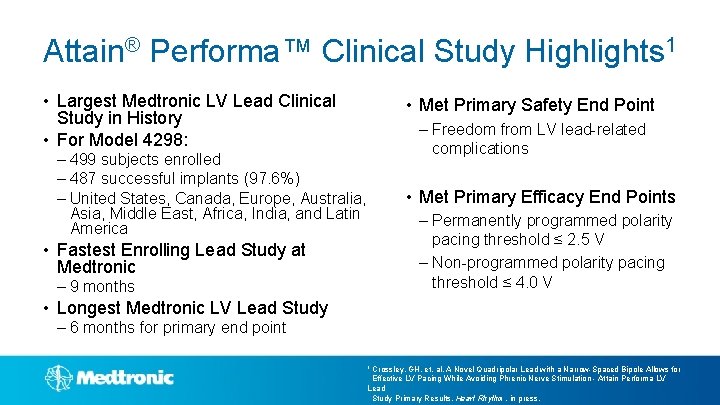 Attain® Performa™ Clinical Study Highlights 1 • Largest Medtronic LV Lead Clinical Study in