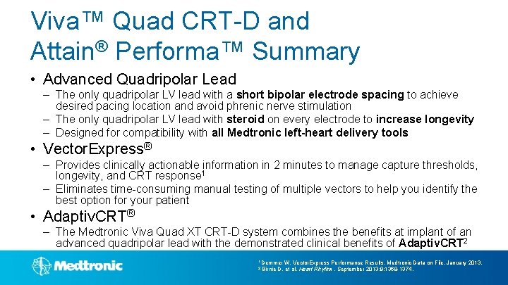 Viva™ Quad CRT-D and Attain® Performa™ Summary • Advanced Quadripolar Lead – The only