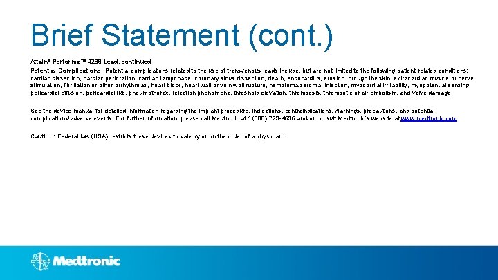 Brief Statement (cont. ) Attain® Performa™ 4298 Lead, continued Potential Complications: Potential complications related