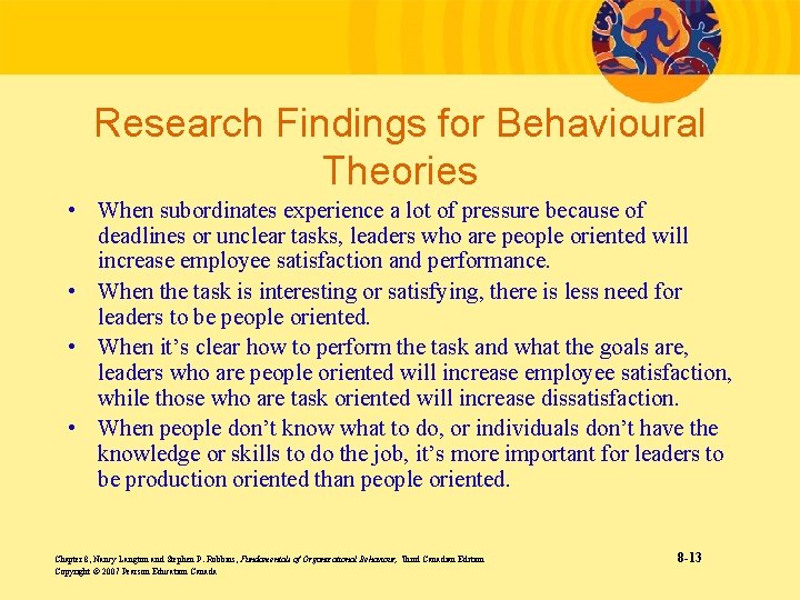 Research Findings for Behavioural Theories • When subordinates experience a lot of pressure because