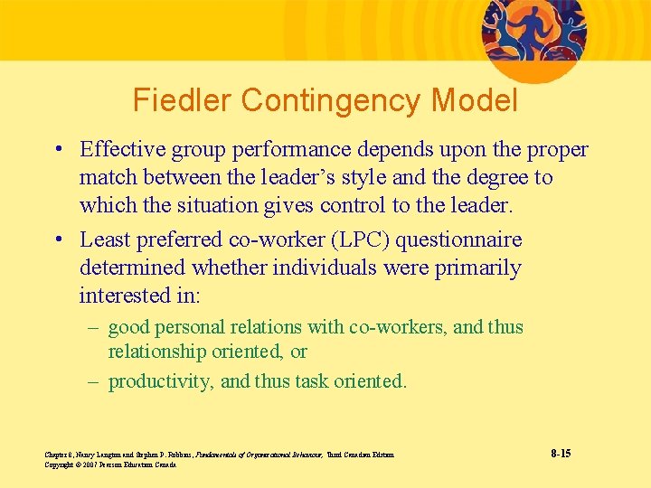 Fiedler Contingency Model • Effective group performance depends upon the proper match between the