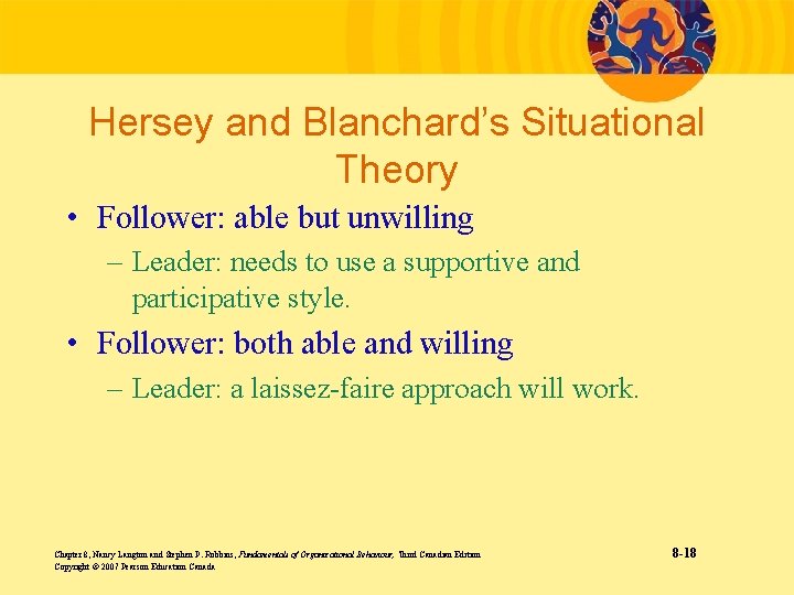Hersey and Blanchard’s Situational Theory • Follower: able but unwilling – Leader: needs to