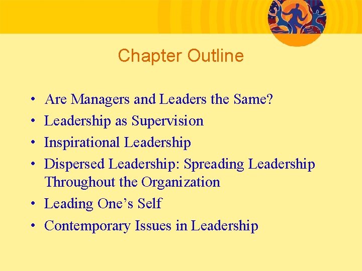 Chapter Outline • • Are Managers and Leaders the Same? Leadership as Supervision Inspirational