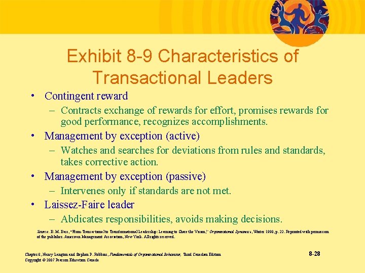Exhibit 8 -9 Characteristics of Transactional Leaders • Contingent reward – Contracts exchange of