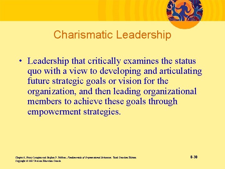 Charismatic Leadership • Leadership that critically examines the status quo with a view to