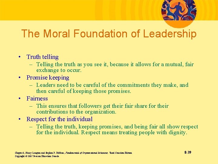 The Moral Foundation of Leadership • Truth telling – Telling the truth as you