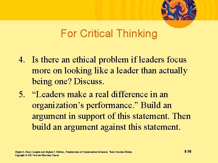For Critical Thinking 4. Is there an ethical problem if leaders focus more on