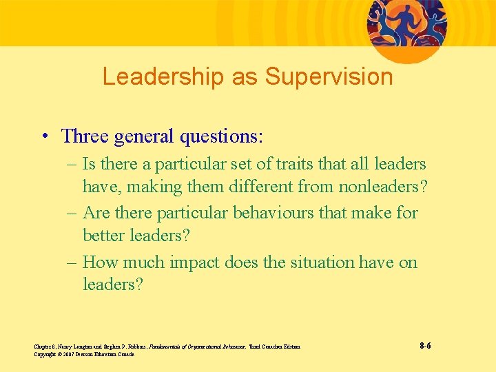 Leadership as Supervision • Three general questions: – Is there a particular set of