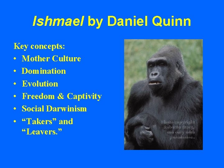 Ishmael by Daniel Quinn Key concepts: • Mother Culture • Domination • Evolution •