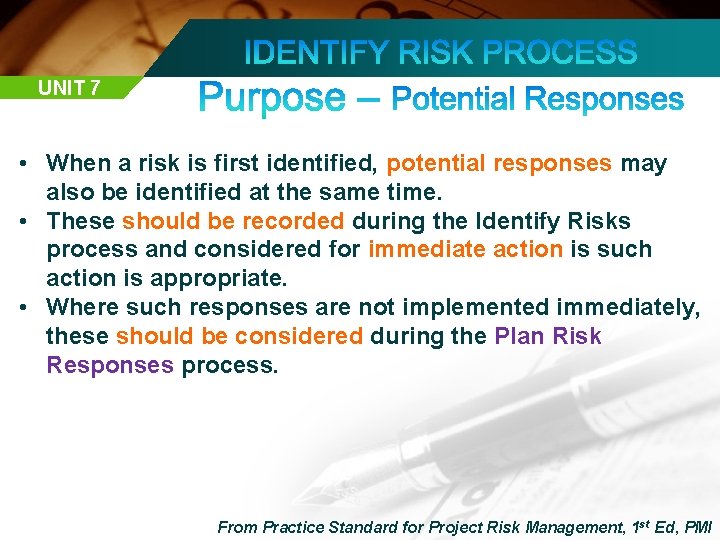 UNIT 7 • When a risk is first identified, potential responses may also be