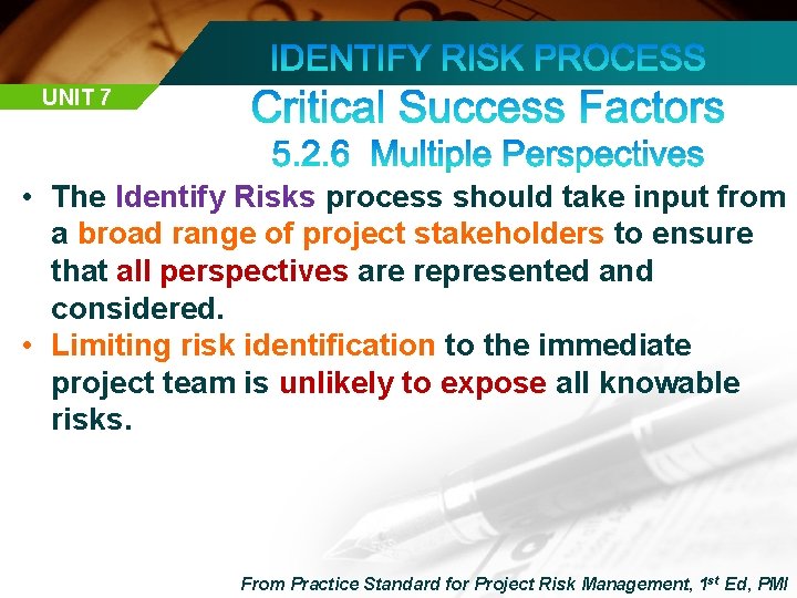 UNIT 7 • The Identify Risks process should take input from a broad range