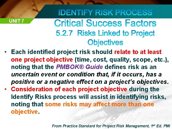 UNIT 7 • Each identified project risk should relate to at least one project