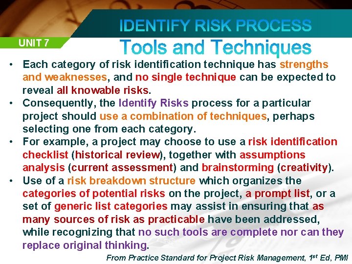 UNIT 7 • Each category of risk identification technique has strengths and weaknesses, and